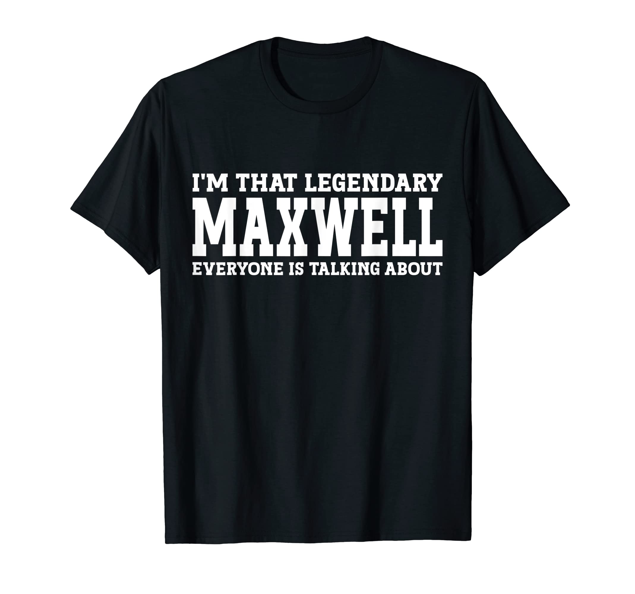Maxwell Gifts Personalized Maxwell Tee Men's Birthday GiftsFunny Maxwell T-Shirt