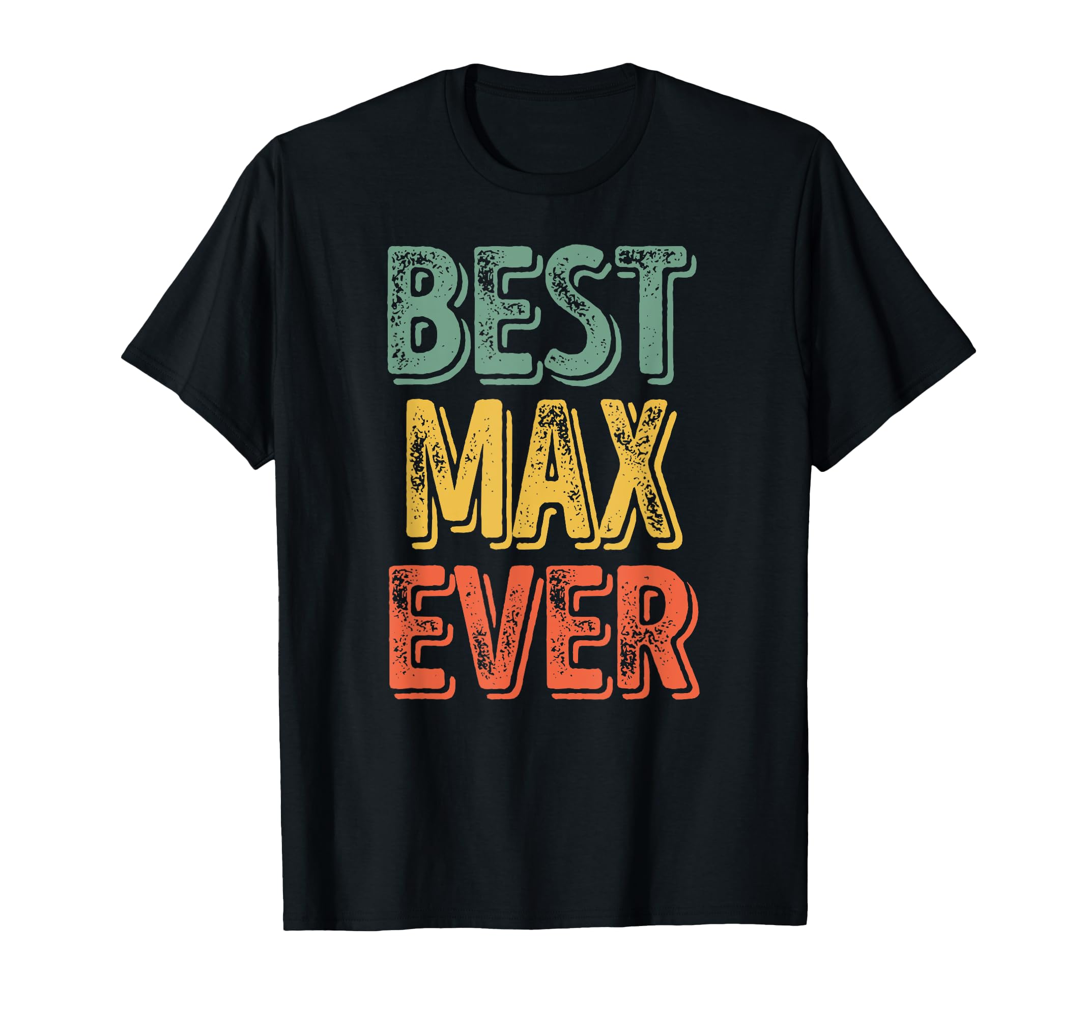 Best Max Ever Funny Shirts for Men and Women | Custom First Name T-Shirt
|Funny Max Shirts | Personalized First Name T-